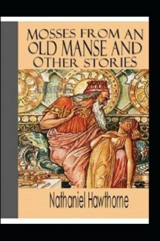 Cover of Mosses from an Old Manse, and Other Stories Annotated