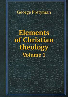 Book cover for Elements of Christian theology Volume 1