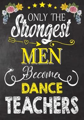 Book cover for Only the strongest men become Dance Teachers