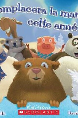Cover of Qui Remplacera La Marmotte Cette Annee?