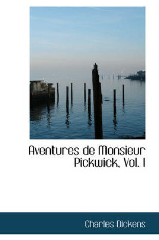 Cover of Aventures de Monsieur Pickwick, Vol. I