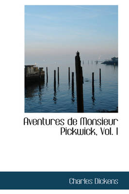 Book cover for Aventures de Monsieur Pickwick, Vol. I