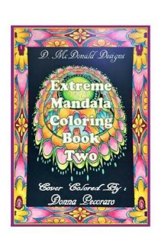 Cover of D.McDonald Designs Extreme Mandala Coloring Book Two