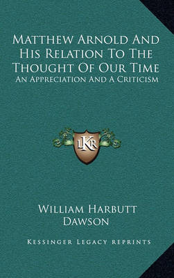 Book cover for Matthew Arnold and His Relation to the Thought of Our Time
