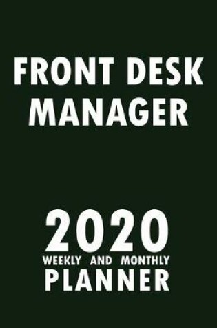 Cover of Front Desk Manager 2020 Weekly and Monthly Planner