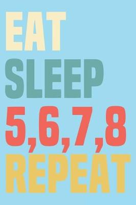 Cover of Eat Sleep 5678 Repeat