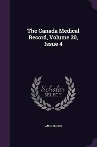 Cover of The Canada Medical Record, Volume 30, Issue 4