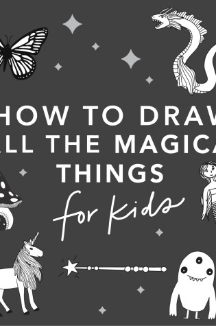 Cover of Magical Things: How to Draw Books for Kids, with Unicorns, Dragons, Mermaids, and More