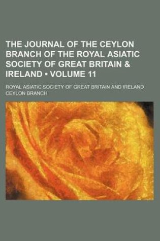 Cover of The Journal of the Ceylon Branch of the Royal Asiatic Society of Great Britain & Ireland (Volume 11)