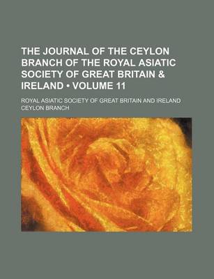 Book cover for The Journal of the Ceylon Branch of the Royal Asiatic Society of Great Britain & Ireland (Volume 11)