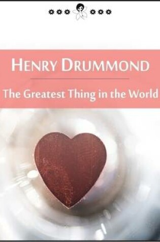 Cover of The Greatest Thing in the World: And Other Addresses (New Thought Edition - Secret Library)