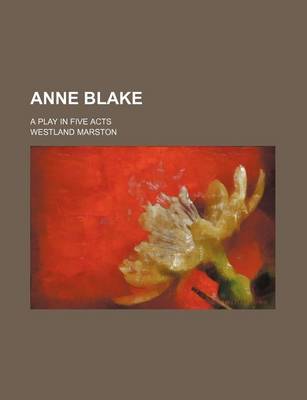 Book cover for Anne Blake; A Play in Five Acts