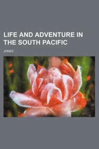 Cover of Life and Adventure in the South Pacific