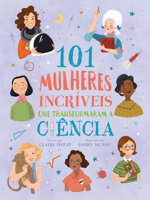 Book cover for 101 Mulheres Incríveis Que Transformaram a Ciência