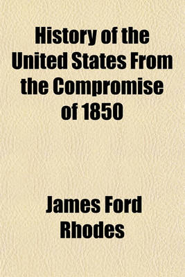 Book cover for History of the United States from the Compromise of 1850 - By James Ford Rhodes (Volume 2)