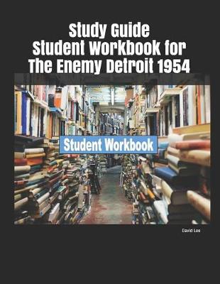 Book cover for Study Guide Student Workbook for the Enemy Detroit 1954