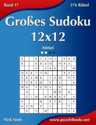 Cover of Großes Sudoku 12x12 - Mittel - Band 17 - 276 Rätsel
