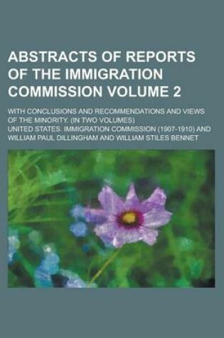Cover of Abstracts of Reports of the Immigration Commission; With Conclusions and Recommendations and Views of the Minority. (in Two Volumes) Volume 2