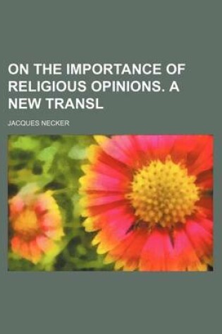 Cover of On the Importance of Religious Opinions. a New Transl