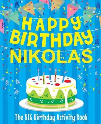 Book cover for Happy Birthday Nikolas - The Big Birthday Activity Book