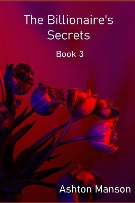 Book cover for The Billionaire's Secrets Book 3