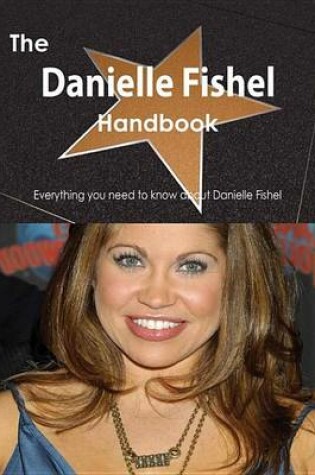 Cover of The Danielle Fishel Handbook - Everything You Need to Know about Danielle Fishel