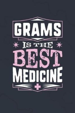 Cover of Grams Is The Best Medicine