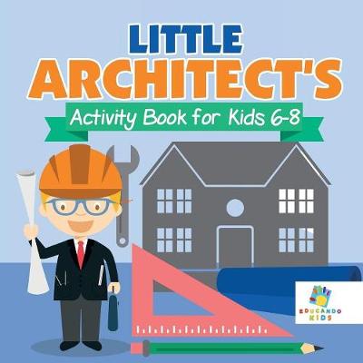 Book cover for Little Architect's Activity Book for Kids 6-8