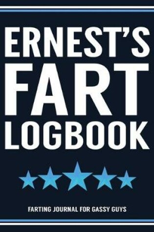 Cover of Ernest's Fart Logbook Farting Journal For Gassy Guys