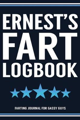 Book cover for Ernest's Fart Logbook Farting Journal For Gassy Guys