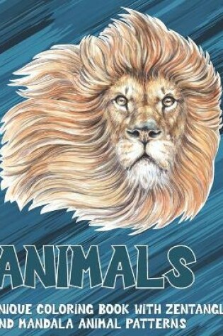 Cover of Animals - Unique Coloring Book with Zentangle and Mandala Animal Patterns