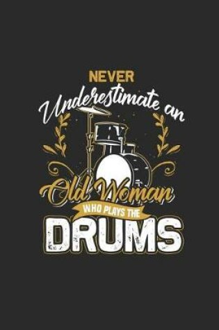 Cover of Never Underestimate an Old Women Who Plays the Drums