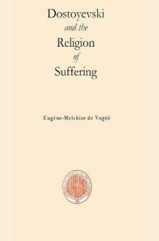 Cover of Dostoyevski and the religion of suffering