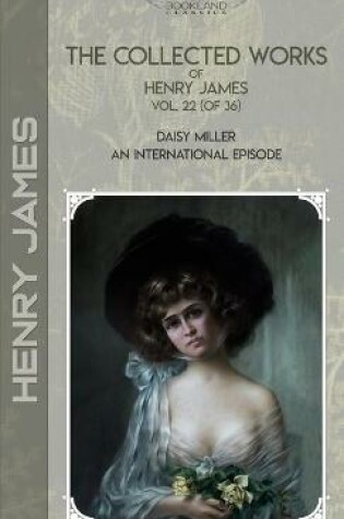 Cover of The Collected Works of Henry James, Vol. 22 (of 36)