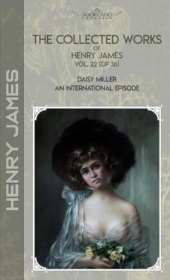 Cover of The Collected Works of Henry James, Vol. 22 (of 36)