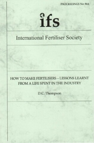 Cover of How to Make Fertilisers – Lessons Learnt from a Life Spent in the Industry