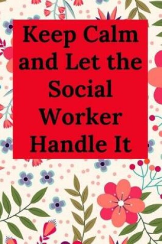 Cover of Keep Calm and Let the Social Worker Handle It