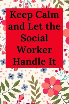 Book cover for Keep Calm and Let the Social Worker Handle It