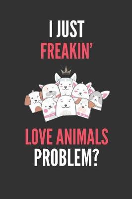 Book cover for I Just Freakin' Love Animals