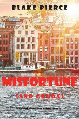 Cover of Misfortune (and Gouda) (A European Voyage Cozy Mystery-Book 4)