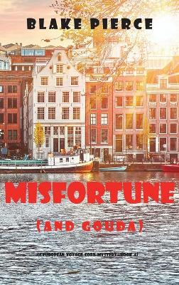 Book cover for Misfortune (and Gouda) (A European Voyage Cozy Mystery-Book 4)