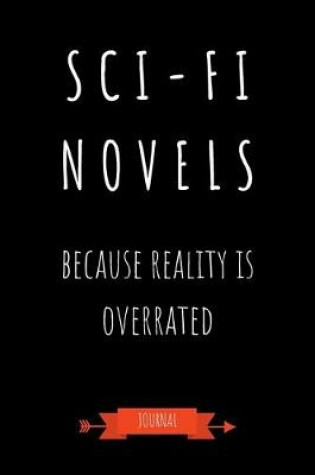 Cover of Sci-Fi Novels Because Reality Is Overrated Journal