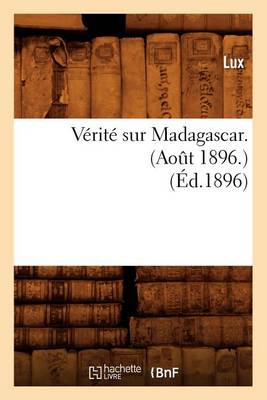 Book cover for Verite Sur Madagascar. (Aout 1896.) (Ed.1896)