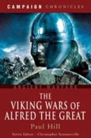 Cover of Viking Wars of Alfred the Great, The: Campaign Chronicles