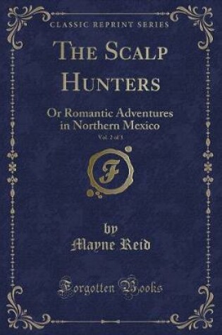 Cover of The Scalp Hunters, Vol. 2 of 3