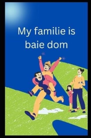 Cover of My familie is baie dom