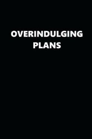 Cover of 2020 Weekly Planner Overindulging Plans 134 Pages