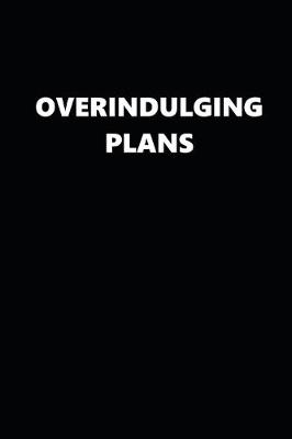 Book cover for 2020 Weekly Planner Overindulging Plans 134 Pages