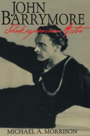 Cover of John Barrymore, Shakespearean Actor