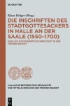 Book cover for Die Inschriften Des Stadtgottesackers in Halle an Der Saale (1550-1700)